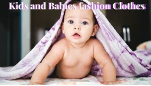 Kids and Babies fashion clothes