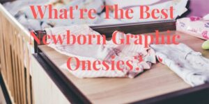 What're he best newborn graphic onesies?-Newborn onesies spread out on change table.