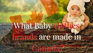 What Baby clothes brands are made in Canada?-Baby in cute outfit with the Canadian flag in the background.