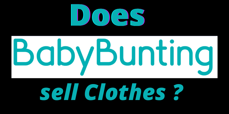 Does Baby Bunting sell Clothes?- Baby Bunting Logo in article title.