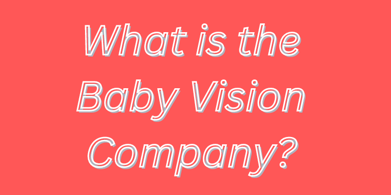 Image of a banner with the post title written 'What is the baby vision company'?